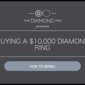 Buying a $10,000 Diamond Engagement Ring