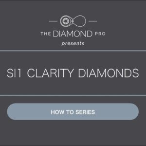 SI1 Clarity Diamonds: Your Budget Will Love Them
