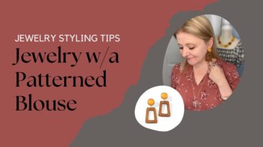 How to Pair Jewelry with a Patterned Blouse - Park Lane Jewelry